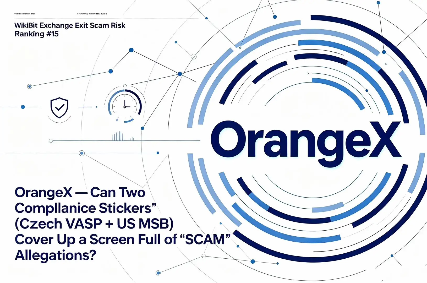 WikiBit Exchange Exit Scam Risk Ranking #15: OrangeX — Can Two “Compliance Stickers” (Czech VASP + US MSB) Cover Up a Screen Full of “SCAM” Allegations?
