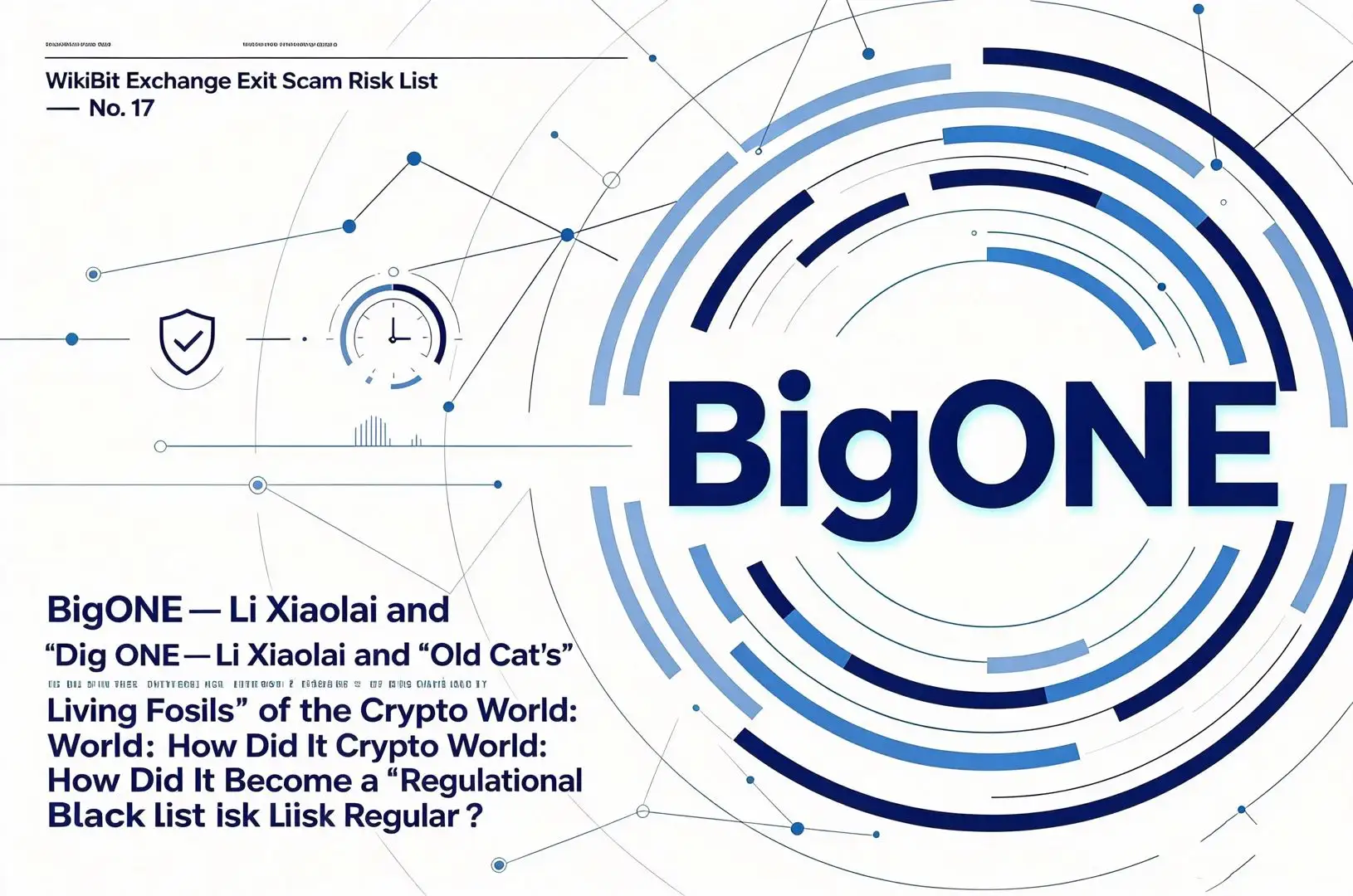 WikiBit Exchange Exit Scam Risk List — No. 17: BigONE — Li Xiaolai and “Old Cat’s” “Living Fossil” of the Crypto World: How Did It Become a “Regulatory Blacklist Regular”?