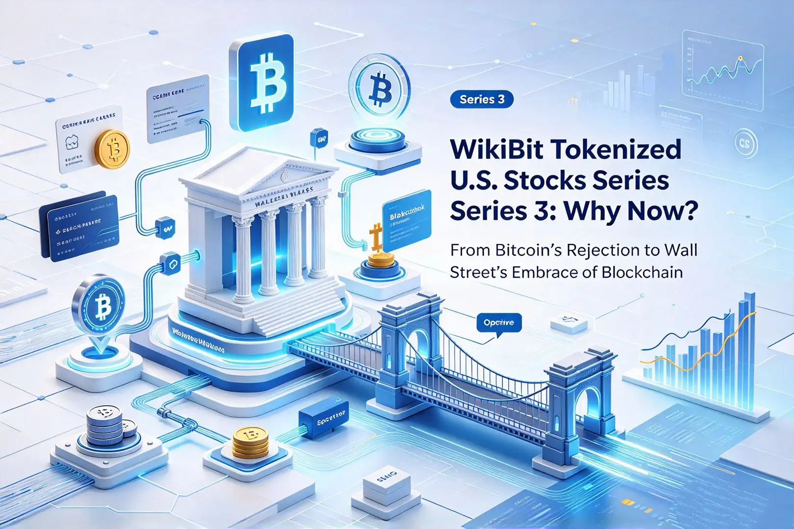 WikiBit Tokenized U.S. Stocks Series 3: Why Now? From Bitcoin’s Rejection to Wall Street’s Embrace of Blockchain