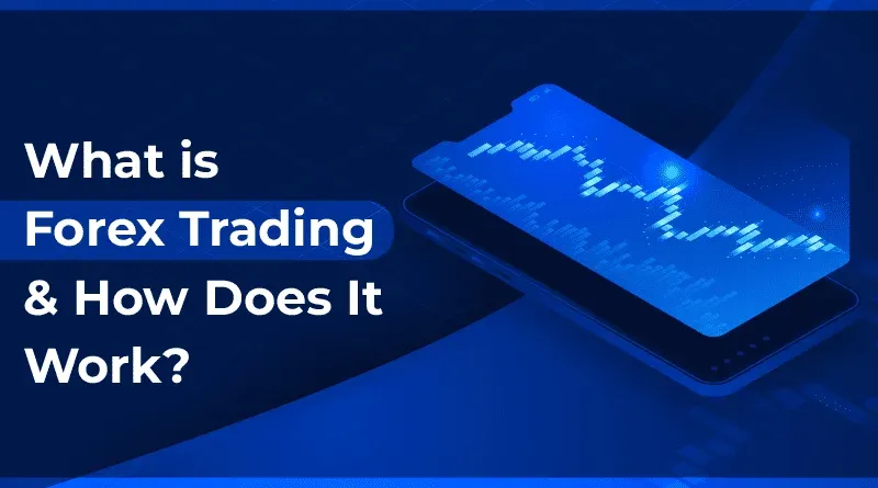 What is Forex Trading? What is Forex Trading?