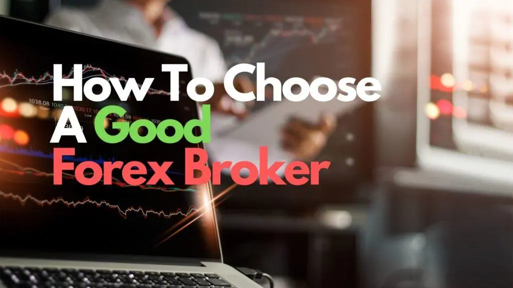 Choosing Your Forex Broker Choosing Your Forex Broker