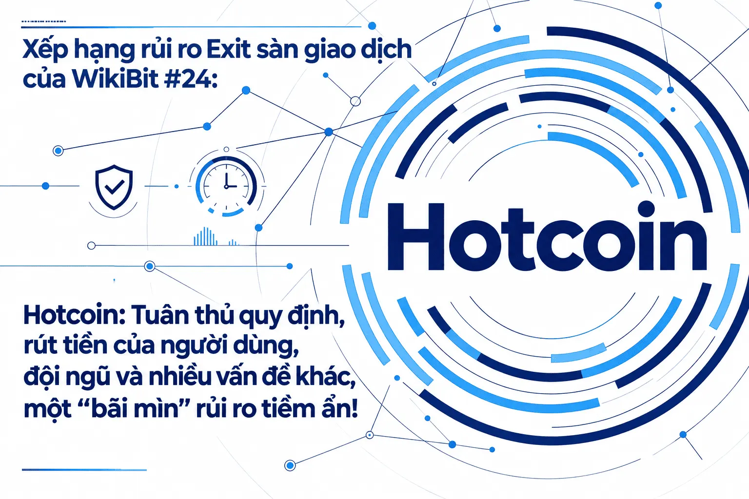 Xếp hạng rủi ro Exit sàn giao dịch của WikiBit #24: Hotcoin: Tuân thủ quy định, rút tiền của người dùng, đội ngũ và nhiều vấn đề khác, một “bãi mìn” rủi ro tiềm ẩn!